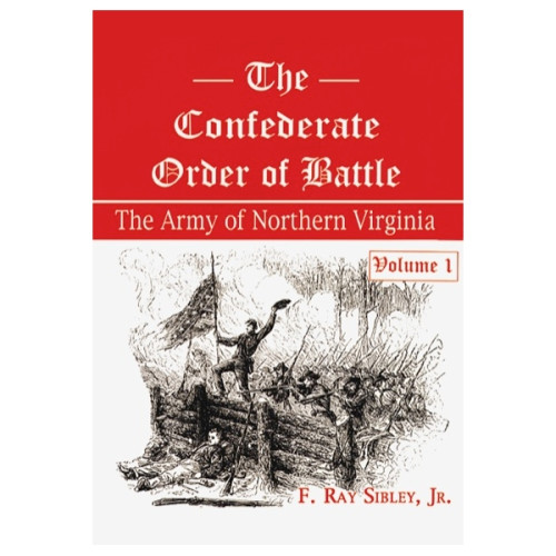 The Confederate Order of Battle: The Army of Northern Virginia