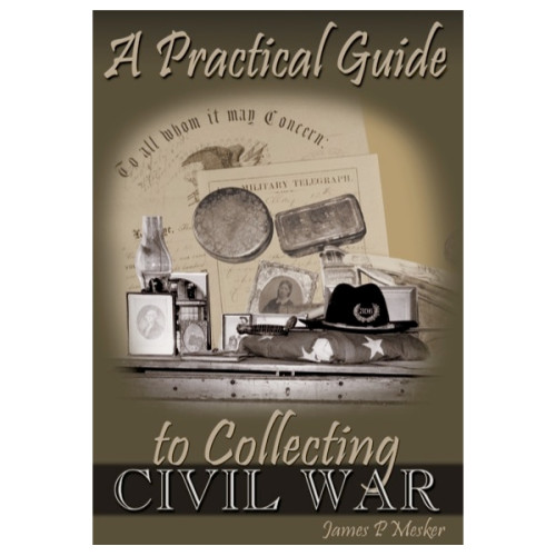 A Practical Guide to Collecting Civil War