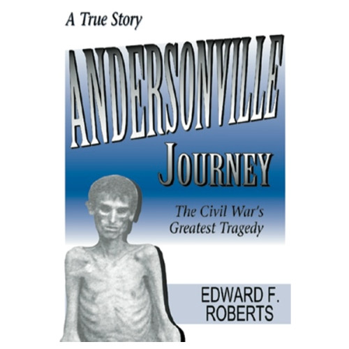 Andersonville Journey: The Civil War's Greatest Tragedy