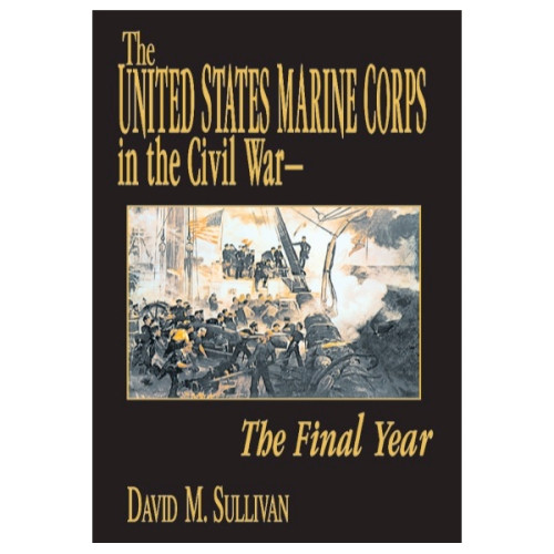The United States Marine Corps in the Civil War, The Final Year