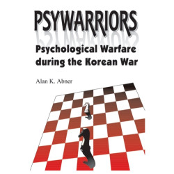 Psywarriors: Psychological Warfare during the Korean War