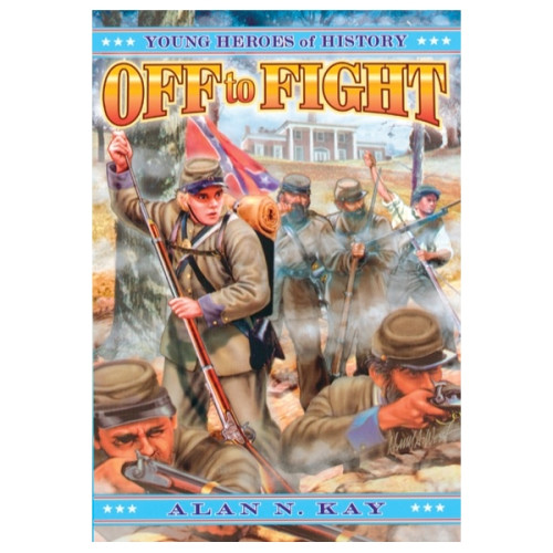 Off to Fight: Young Heroes of History #3