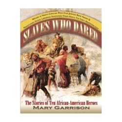 Slaves Who Dared: The Stories of Ten African-American Heroes