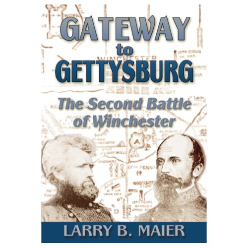 Gateway to Gettysburg: The Second Battle of Winchester