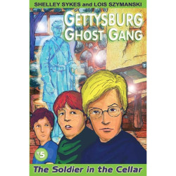 The Soldier in the Cellar: The Gettysburg Ghost Gang #5