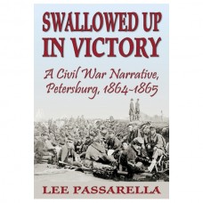 Swallowed Up in Victory: A Civil War Narrative, Petersburg, 1864-1865