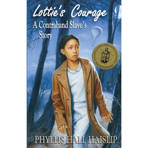 Lottie's Courage: A Contraband Slave's Story