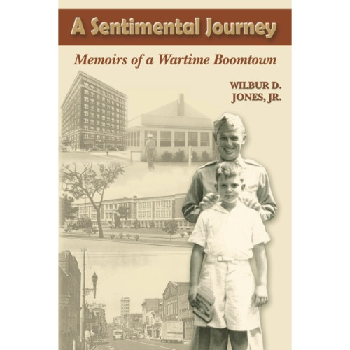 A Sentimental Journey: Memoirs of a Wartime Boomtown