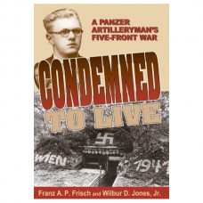 Condemned to Live: A Panzer Artilleryman's Five Front War