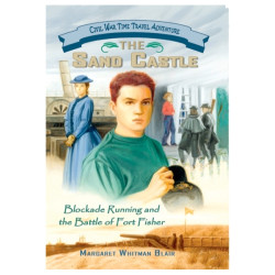 The Sand Castle: Blockade Running and the Battle of Fort Fisher