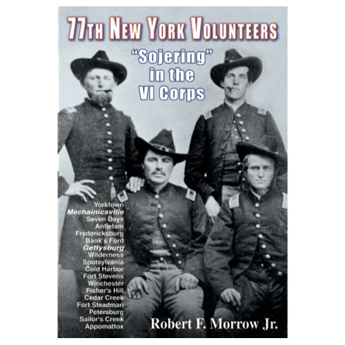 77th New York Volunteers: "Sojering" in the VI Corps 77th New York Volunteers: "Sojering" in the VI Corps