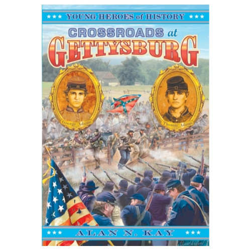 Crossroads at Gettysburg: Young Heroes of History #6