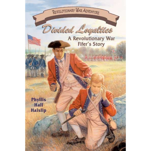 Divided Loyalties: A Revolutionary War Fifer's Story