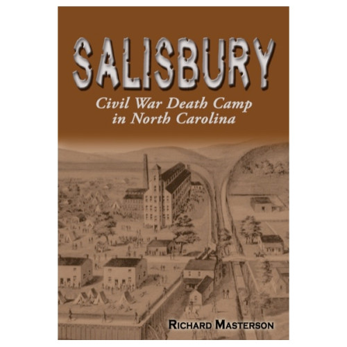 Salisbury: Civil War Death Camp in North Carolina