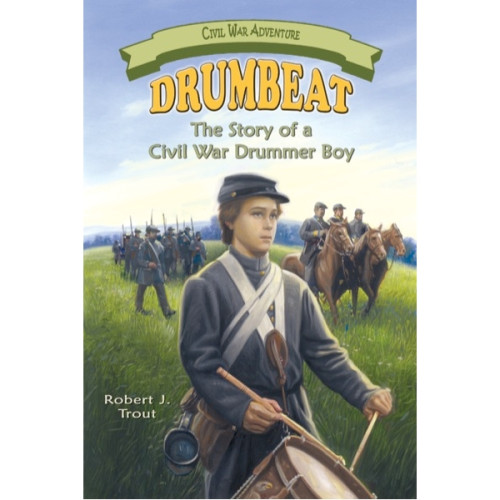 Drumbeat: The Story of a Civil War Drummer Boy