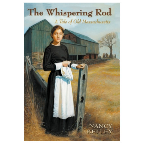 The Whispering Rod: A Tale of Old Massachusetts
