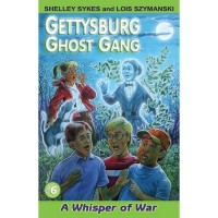 A Whisper of War: The Gettysburg Ghost Gang #6